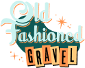 Old Fashioned Gravel